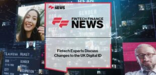 Fintech Experts Discuss Changes to the UK Digital ID