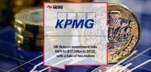 UK fintech investment falls 56% to $17.39bn in 2022, with a tale of two halves