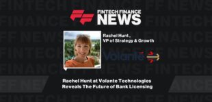 Rachel Hunt at Volante Technologies Reveals The Future of Bank Licensing