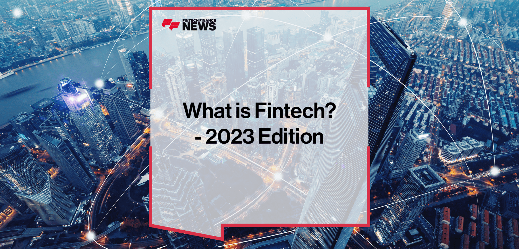 What is Fintech? 2023 Edition