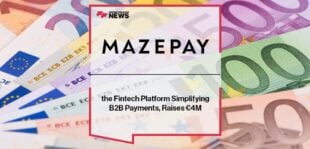 Mazepay, the Fintech Platform Simplifying B2B Payments, Raises €4M
