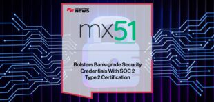 mx51 Bolsters Bank-grade Security Credentials With SOC 2 Type 2 Certification
