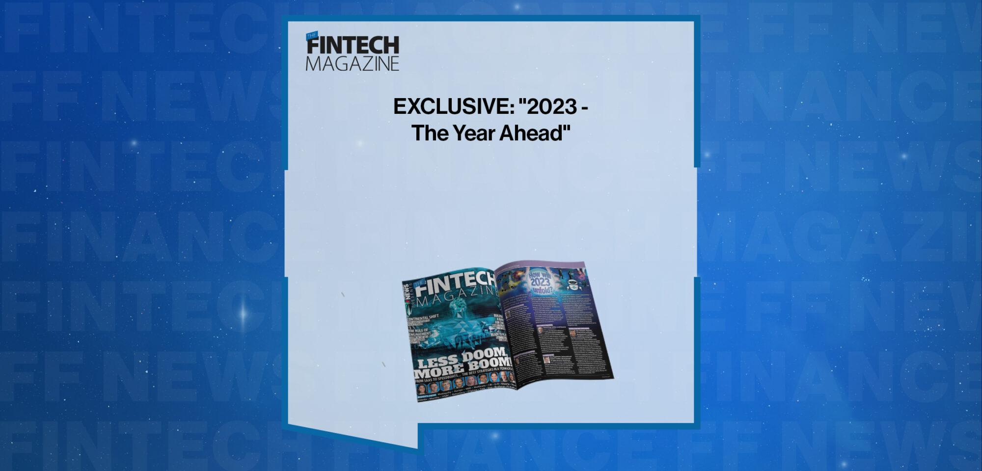 EXCLUSIVE: "2023 - The Year Ahead" in 'The Fintech Magazine'