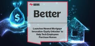 Better Launches Newest Mortgage Innovation ‘Equity Unlocker’ to Help Tech Employees Purchase Homes