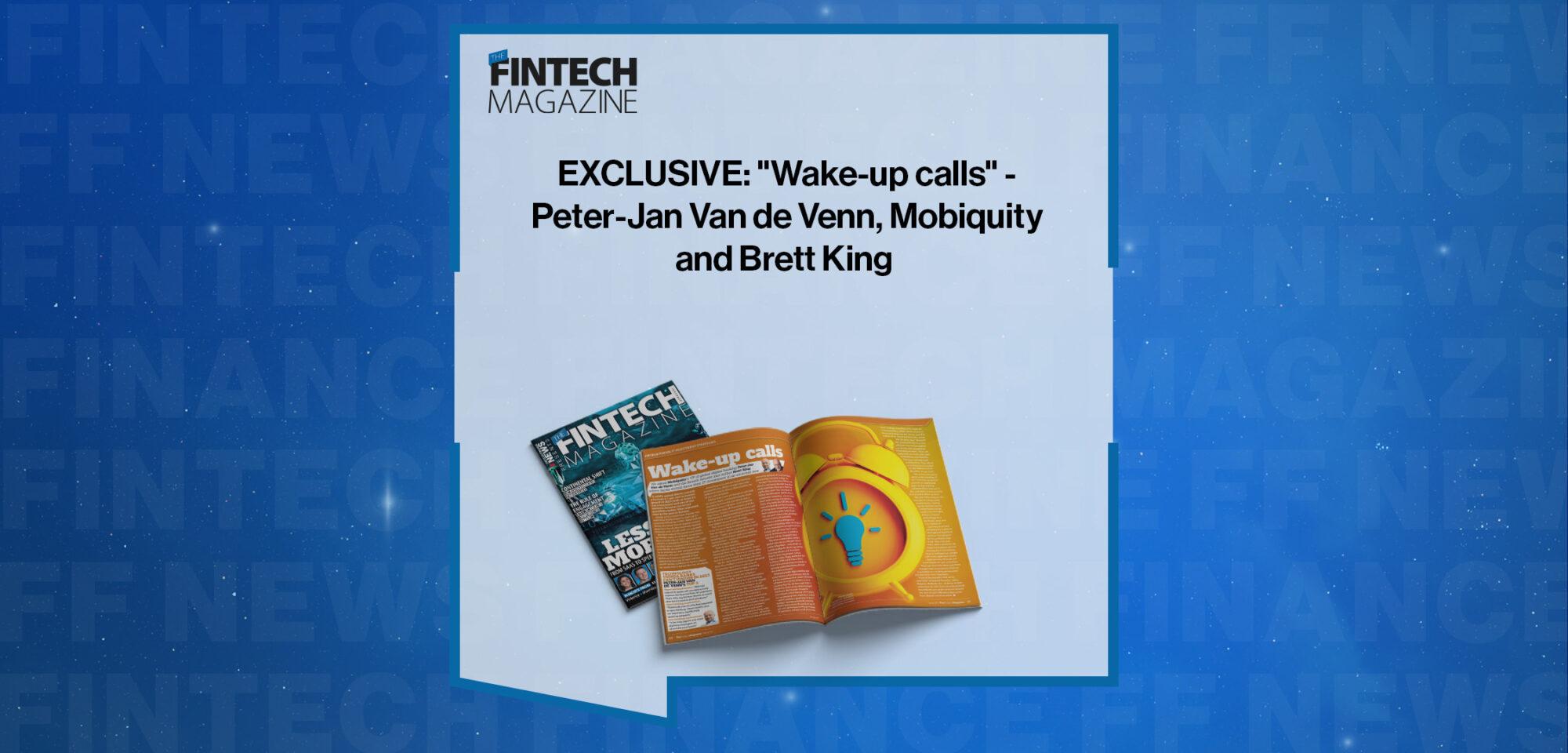 EXCLUSIVE: "Wake-up calls" - Peter-Jan Van de Venn, Mobiquity and Brett King in 'The Fintech Magazine'