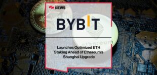 Bybit Launches Optimized ETH Staking Ahead of Ethereum’s Shanghai Upgrade