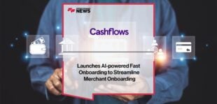Cashflows Launches AI-powered Fast Onboarding to Streamline Merchant Onboarding