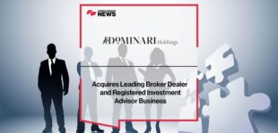 Dominari Financial Inc. Acquires Leading Broker Dealer and Registered Investment Advisor Business