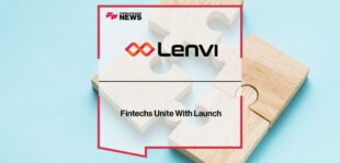 Fintechs Unite With Launch of ‘Lenvi’