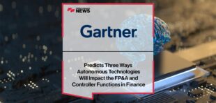 Gartner Predicts Three Ways Autonomous Technologies Will Impact the FP&A and Controller Functions in Finance