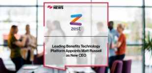Leading Benefits Technology Platform Zest Appoints Matt Russell as New CEO