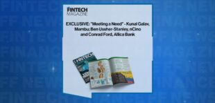 EXCLUSIVE: "Meeting a Need" - Kunal Galav, Mambu; Ben Ussher-Stanley, nCino and Conrad Ford, Allica Bank in 'The Fintech Magazine'