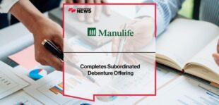 Manulife Completes Subordinated Debenture Offering