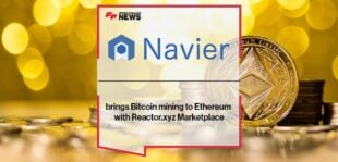 Navier brings Bitcoin mining to Ethereum with Reactor.xyz Marketplace
