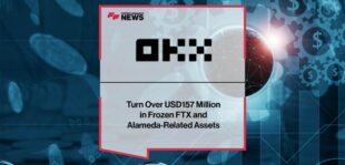 OKX to Turn Over USD157 Million in Frozen FTX and Alameda-Related Assets