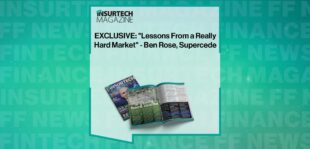 EXCLUSIVE: "Lessons From a Really Hard Market" - Ben Rose, Supercede in 'The Insurtech Magazine'