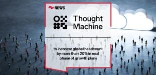 Thought Machine to increase global headcount by more than 20% in next phase of growth plans