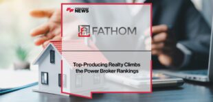 Top-Producing Fathom Realty Climbs the Power Broker Rankings