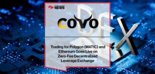 Trading for Polygon (MATIC) and Ethereum Goes Live on Zero-Fee Decentralized Leverage Exchange COVO