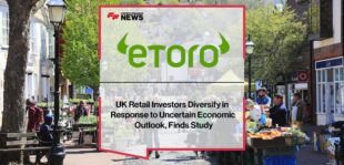 UK Retail Investors Diversify in Response to Uncertain Economic Outlook, Finds eToro Study