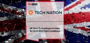 UK Tech To Quadruple In Value By 2032 With Right Conditions: Tech Nation Report