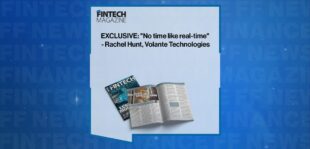 EXCLUSIVE: "No time like real-time" - Rachel Hunt, Volante Technologies in 'The Fintech Magazine'