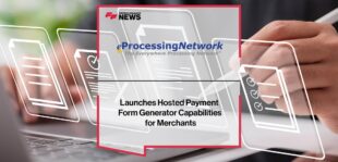 eProcessingNetwork Launches Hosted Payment Form Generator Capabilities for Merchants