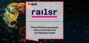 Fintech Pioneer Railsr Announces Sale to Consortium led by D Squared Capital