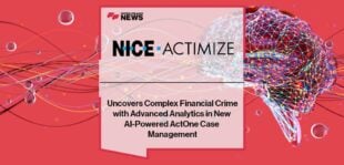 NICE Actimize Uncovers Complex Financial Crime with Advanced Analytics in New AI-Powered ActOne Case Management