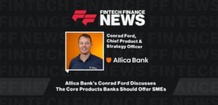 Allica Bank’s Conrad Ford Discusses The Core Products Banks Should Offer SMEs