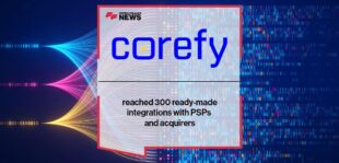 Corefy reached 300 ready-made integrations with PSPs and acquirers