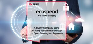 Ecospend, a Trustly Company, Joins All-Party Parliamentary Group on Open Banking and Payments
