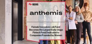 Anthemis' Female Innovators Lab Fund Becomes the Largest Early-stage Fintech Fund Dedicated to Companies Founded by Women