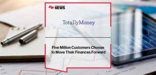 Five Million Customers Choose to Move Their Finances Forward With TotallyMoney