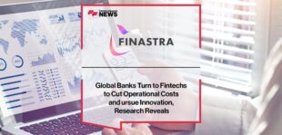 Global Banks Turn to Fintechs to Cut Operational Costs and Pursue Innovation, Finastra Research Reveals