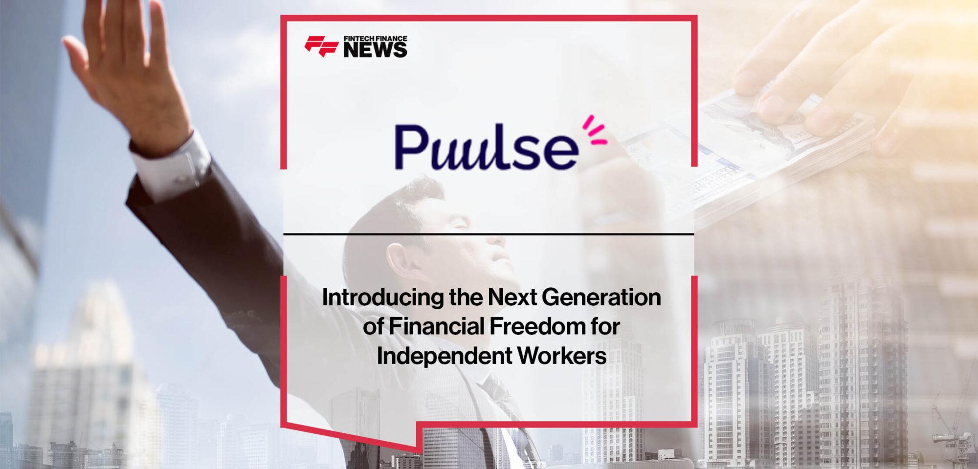 Introducing the Next Generation of Financial Freedom for Independent Workers– With Puulse