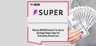 Super.com Raises $85M Series C to Grow Savings Super App for Everyday Americans