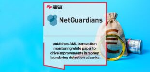 NetGuardians publishes AML transaction monitoring white paper to drive improvements in money laundering detection at banks