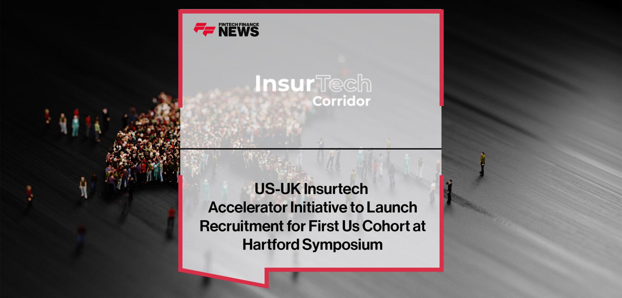 US-UK Insurtech Accelerator Initiative to Launch Recruitment for First Us Cohort at Hartford Symposium