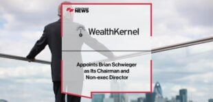 WealthKernel Appoints Brian Schwieger as Its Chairman and Non-exec Director