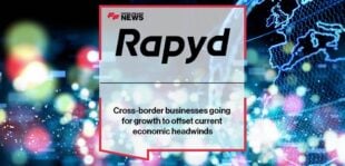 Cross-border businesses going for growth to offset current economic headwinds, shows Rapyd report