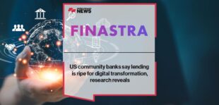 US community banks say lending is ripe for digital transformation, Finastra research reveals
