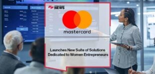 Beyond Payments: Mastercard Launches New Suite of Solutions Dedicated to Women Entrepreneurs