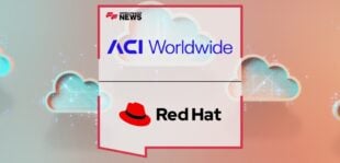 ACI Worldwide Collaborates With Red Hat To Expand Payments Cloud Offering