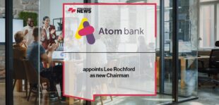 Atom bank appoints Lee Rochford as new Chairman