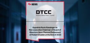 DTCC Appoints Kevin Kessinger as Non-executive Chairman of Board of Directors Upon Planned Retirement of Robert Druskin at the End of 2023