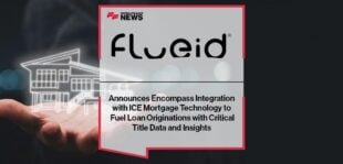 Flueid Announces Encompass Integration with ICE Mortgage Technology to Fuel Loan Originations with Critical Title Data and Insights