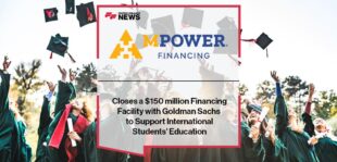 MPOWER Financing Closes a $150 million Financing Facility with Goldman Sachs to Support International Students' Education