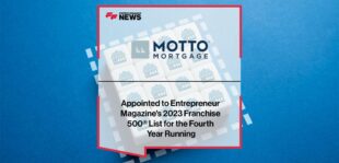Motto Mortgage Appointed to Entrepreneur Magazine's 2023 Franchise 500® List for the Fourth Year Running
