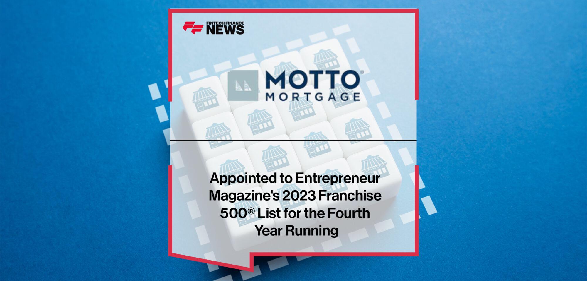 Motto Mortgage Appointed to Entrepreneur Magazine's 2023 Franchise 500® List for the Fourth Year Running